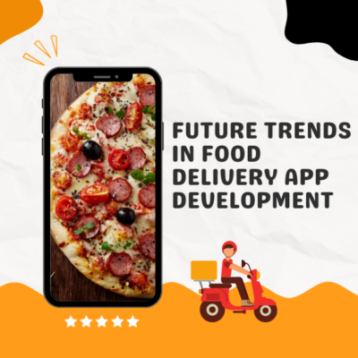 Food Delivery App Development Trends